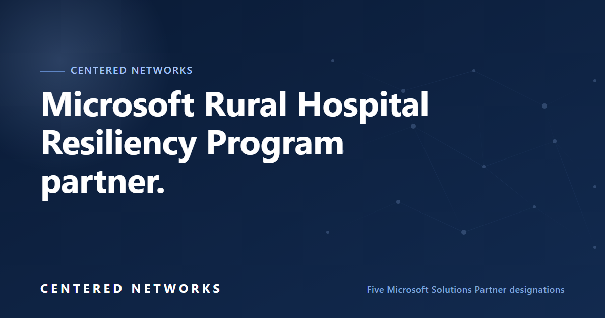 Family Rural Resilience Program Microsoft Rural Hospital Resiliency Program: cybersecurity ...